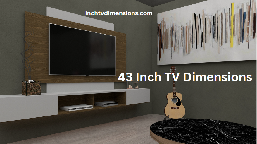 43 Inch TV Dimensions