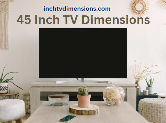 45 Inch TV Dimensions