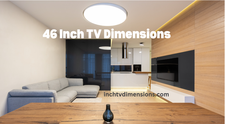 46 Inch TV Dimensions